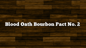 Blood Oath Bourbon Pact No. 2