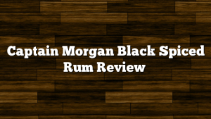 Captain Morgan Black Spiced Rum Review