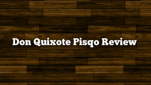 Don Quixote Pisqo Review
