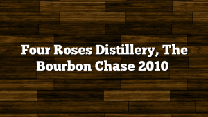 Four Roses Distillery, The Bourbon Chase 2010