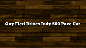 Guy Fieri Drives Indy 500 Pace Car