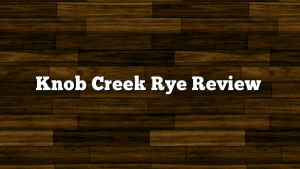Knob Creek Rye Review