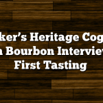 Parker’s Heritage Cognac Finish Bourbon Interview and First Tasting