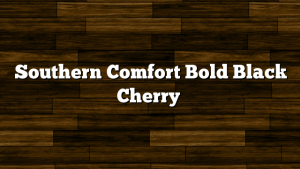 Southern Comfort Bold Black Cherry