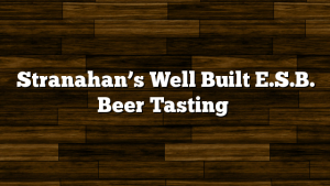 Stranahan’s Well Built E.S.B. Beer Tasting