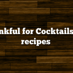 Thankful for Cocktails, the recipes
