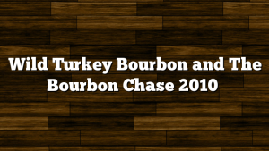 Wild Turkey Bourbon and The Bourbon Chase 2010