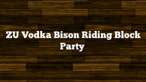 ZU Vodka Bison Riding Block Party