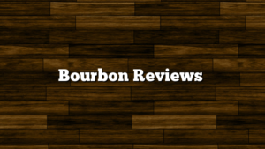 Bourbon Reviews