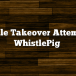 Hostile Takeover Attempt of WhistlePig